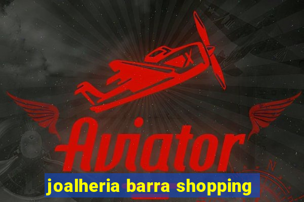 joalheria barra shopping